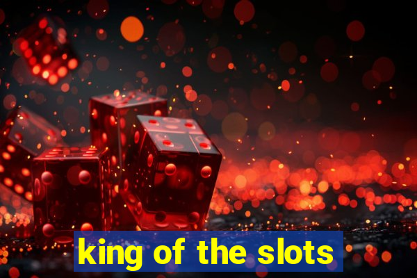 king of the slots